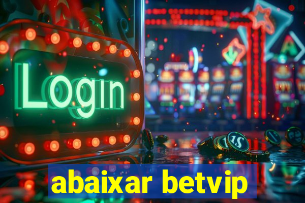 abaixar betvip